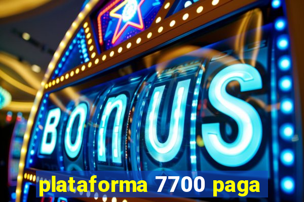 plataforma 7700 paga